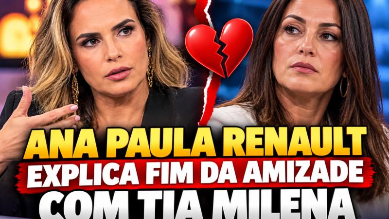 Ana Paula Renault explica fim da amizade com Tia Milena