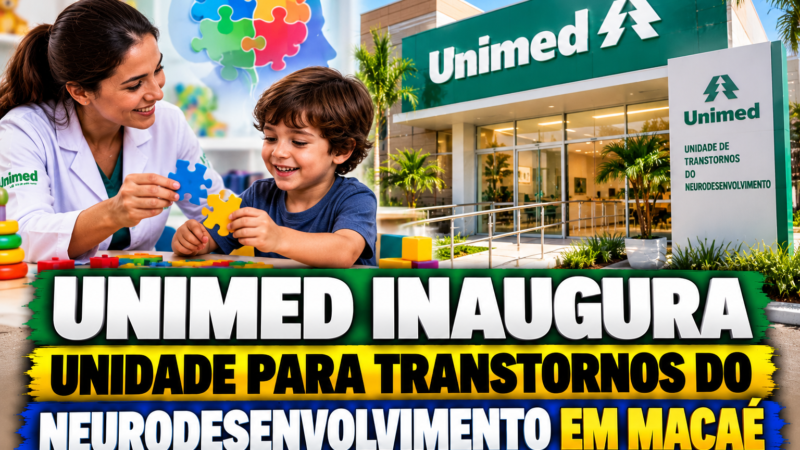Unimed inaugura unidade para transtornos do neurodesenvolvimento em Macaé
