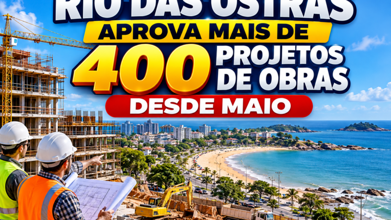 Rio das Ostras aprova mais de 400 projetos de obras desde maio