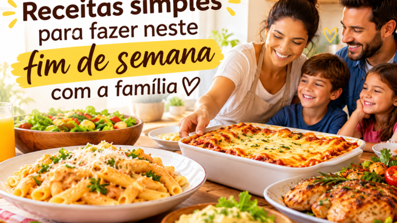 Receitas simples para fazer neste fim de semana com a família